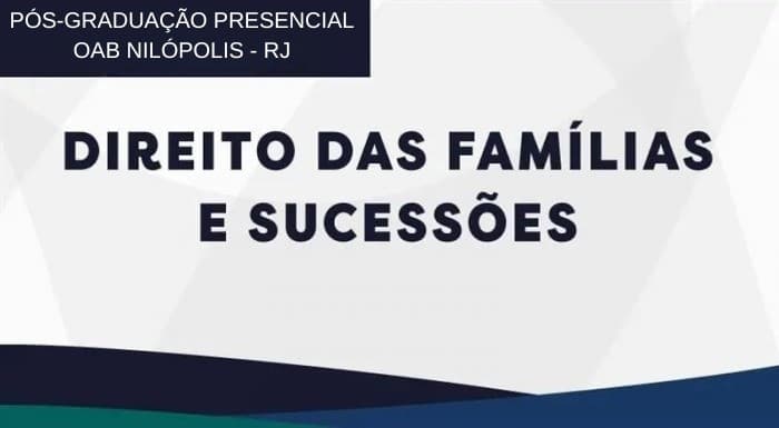 DIREITO DAS FAMÍLIAS E SUCESSÕES (OAB NILÓPOLIS)