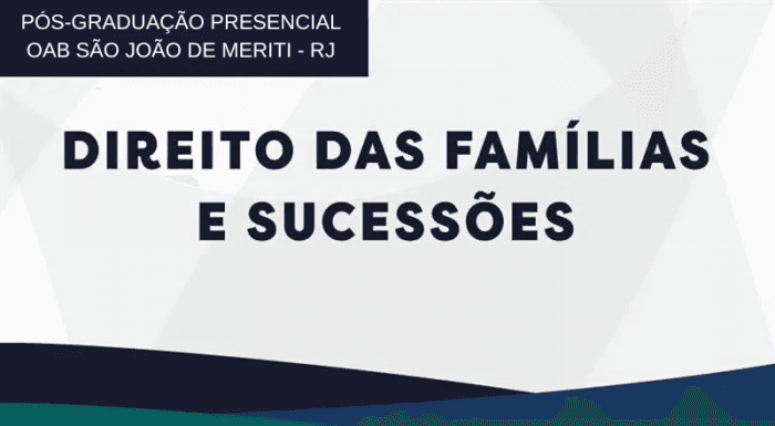 DIREITO DAS FAMÍLIAS E SUCESSÕES (OAB SÃO JOÃO DE MERITI)