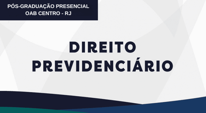 DIREITO PREVIDENCIÁRIO (OAB CENTRO/ RJ)