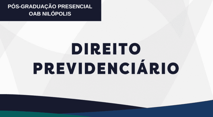 DIREITO PREVIDENCIÁRIO (OAB NILÓPOLIS)